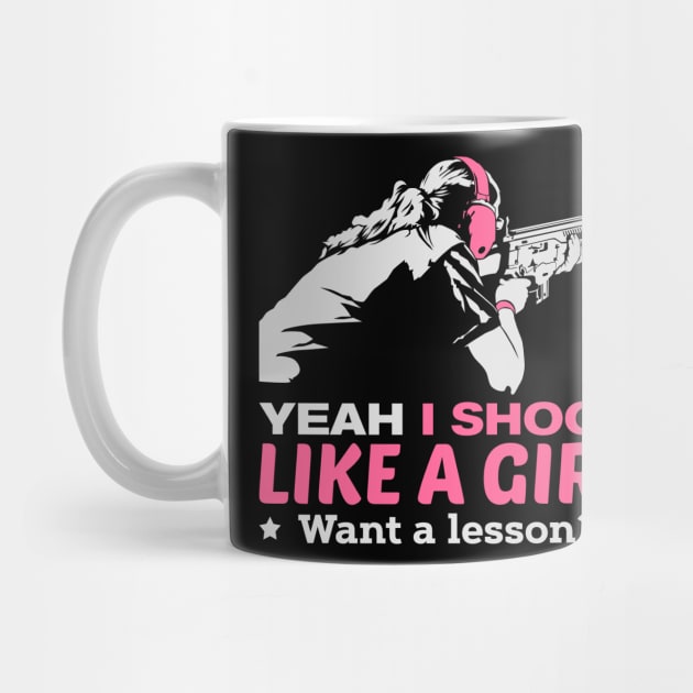 Yeah I Shoot Like A Girl Want A Lesson Hunting Gun Girls Hunt by Shirtbubble